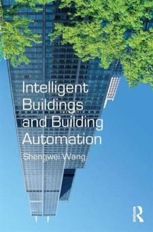 Intelligent Buildings and Building Automation de Shengwei Wang