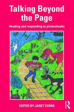 Talking Beyond the Page: Reading and Responding to Picturebooks de Janet Evans