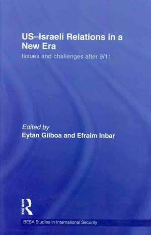 US-Israeli Relations in a New Era: Issues and Challenges after 9/11 de Eytan Gilboa