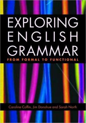 Exploring English Grammar: From formal to functional de Caroline Coffin