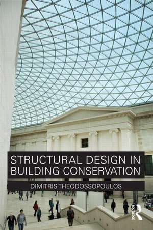 Structural Design in Building Conservation de Dimitris Theodossopoulos