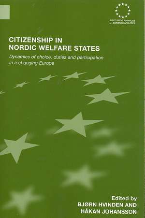 Citizenship in Nordic Welfare States: Dynamics of Choice, Duties and Participation In a Changing Europe de Bjørn Hvinden