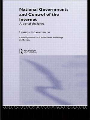 National Governments and Control of the Internet: A Digital Challenge de Giampiero Giacomello