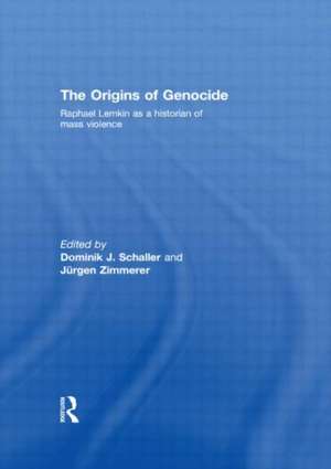 The Origins of Genocide: Raphael Lemkin as a historian of mass violence de Dominik J. Schaller