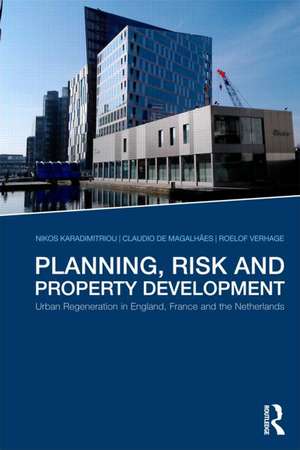 Planning, Risk and Property Development: Urban regeneration in England, France and the Netherlands de Nikos Karadimitriou