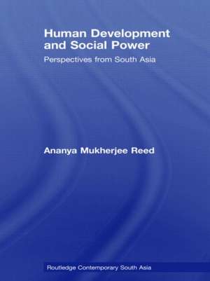 Human Development and Social Power: Perspectives from South Asia de Ananya Mukherjee Reed