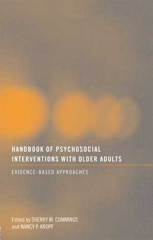 Handbook of Psychosocial Interventions with Older Adults: Evidence-based approaches de Sherry M. Cummings