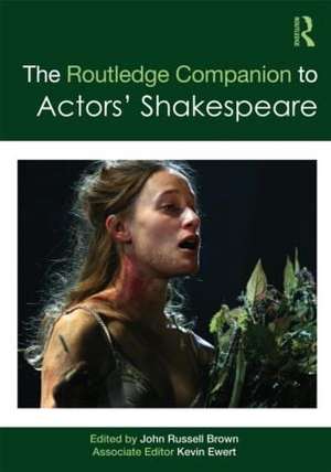 The Routledge Companion to Actors' Shakespeare de John Russell Brown