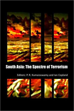 South Asia: The Spectre of Terrorism de P. R. Kumaraswamy