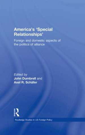 America's 'Special Relationships': Foreign and Domestic Aspects of the Politics of Alliance de John Dumbrell