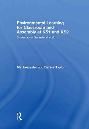 Environmental Learning for Classroom and Assembly at KS1 & KS2: Stories about the Natural World de Mal Leicester