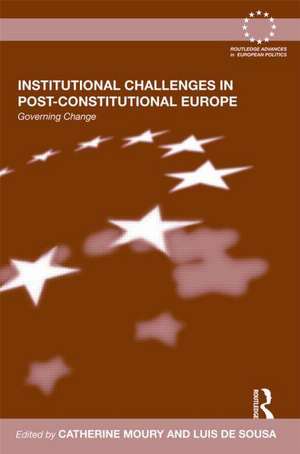 Institutional Challenges in Post-Constitutional Europe: Governing Change de Catherine Moury