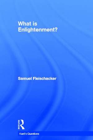 What is Enlightenment? de Samuel Fleischacker