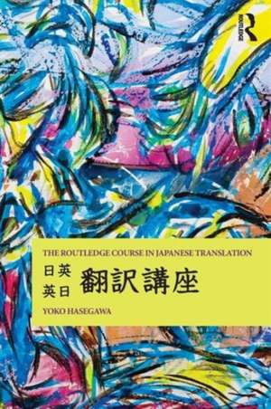 The Routledge Course in Japanese Translation de Yoko Hasegawa