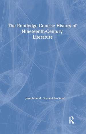 The Routledge Concise History of Nineteenth-Century Literature de Josephine Guy