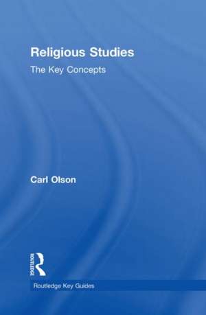 Religious Studies: The Key Concepts de Carl Olson