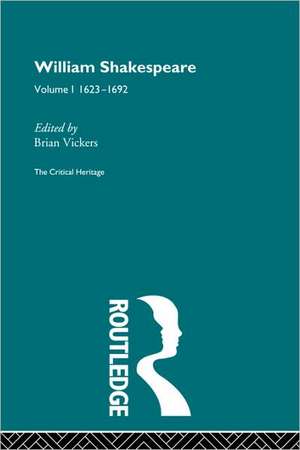 William Shakespeare: The Critical Heritage Volume 1 1623-1692 de Brian Vickers