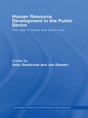 Human Resource Development in the Public Sector: The Case of Health and Social Care de Sally Sambrook