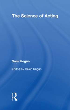 The Science Of Acting de Sam Kogan