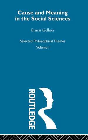 Cause and Meaning in the Social Sciences de Ernest Gellner