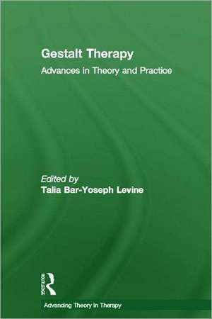 Gestalt Therapy: Advances in Theory and Practice de Talia Bar-Yoseph Levine
