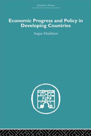 Economic Progress and Policy in Developing Countries de Angus Maddison