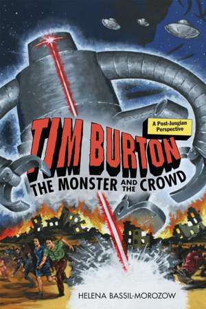 Tim Burton: The Monster and the Crowd: A Post-Jungian Perspective de Helena Bassil-Morozow