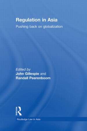 Regulation in Asia: Pushing Back on Globalization de John Gillespie