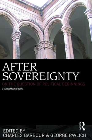 After Sovereignty: On the Question of Political Beginnings de Charles Barbour