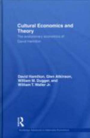 Cultural Economics and Theory: The evolutionary economics of David Hamilton de David Hamilton