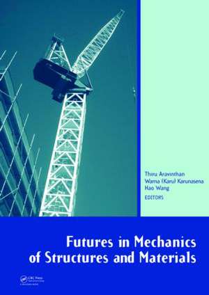 Futures in Mechanics of Structures and Materials de Thiru Aravinthan