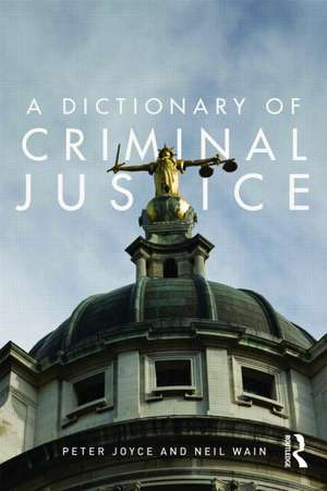 A Dictionary of Criminal Justice de Peter Joyce