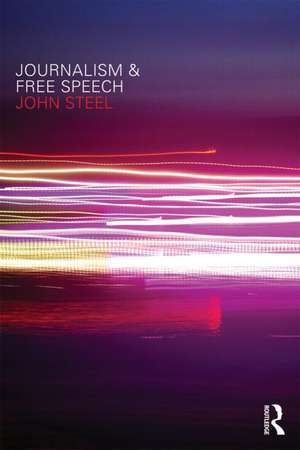 Journalism and Free Speech de John Steel