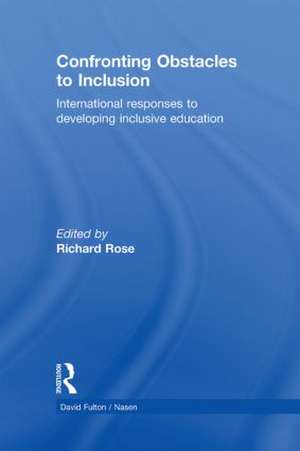 Confronting Obstacles to Inclusion: International Responses to Developing Inclusive Education de Richard Rose