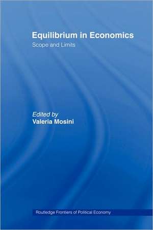 Equilibrium in Economics: Scope and Limits de Valeria Mosini