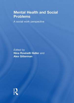 Mental Health and Social Problems: A Social Work Perspective de Nina Rovinelli Heller