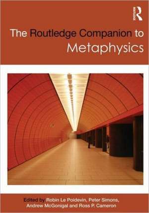 The Routledge Companion to Metaphysics de Robin Le Poidevin