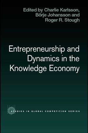 Entrepreneurship and Dynamics in the Knowledge Economy de Charlie Karlsson