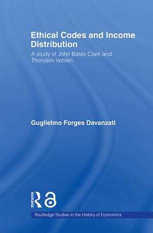 Ethical Codes and Income Distribution: A Study of John Bates Clark and Thorstein Veblen de Guglielmo Forges Davanzati