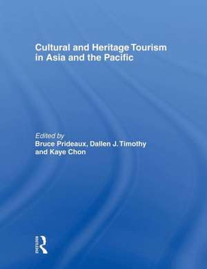 Cultural and Heritage Tourism in Asia and the Pacific de Bruce Prideaux