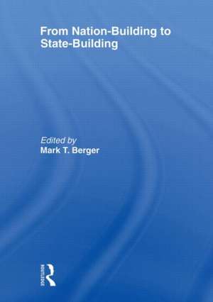 From Nation-Building to State-Building de Mark T. Berger