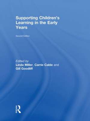 Supporting Children's Learning in the Early Years de Linda Miller