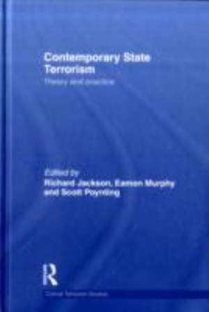 Contemporary State Terrorism: Theory and Practice de Richard Jackson