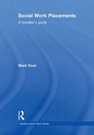 Social Work Placements: A Traveller's Guide de Mark Doel