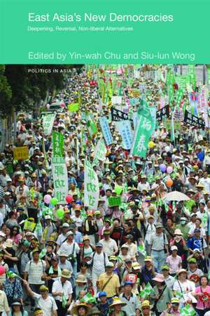 East Asia's New Democracies: Deepening, Reversal, Non-liberal Alternatives de Yin-Wah Chu