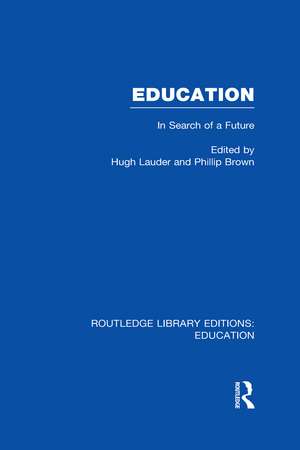 Education (RLE Edu L Sociology of Education): In Search of A Future de Phillip Brown