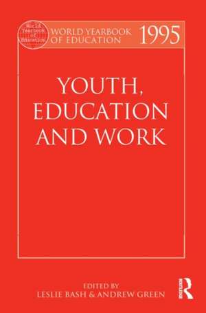 World Yearbook of Education 1995: Youth, Education and Work de Leslie Bash