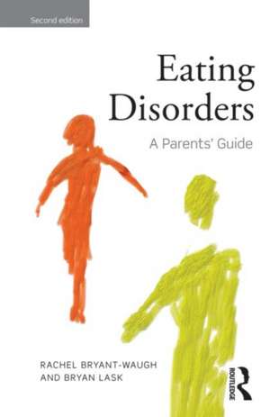 Eating Disorders: A Parents' Guide, Second edition de Rachel Bryant-Waugh