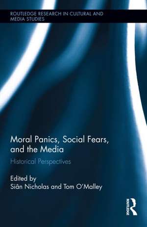 Moral Panics, Social Fears, and the Media: Historical Perspectives de Siân Nicholas