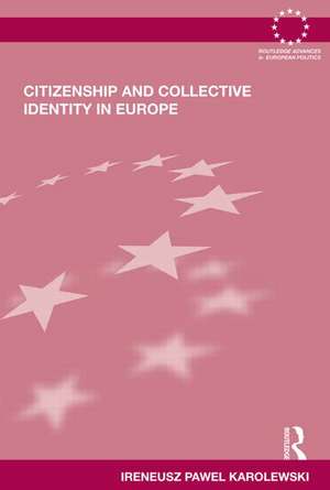 Citizenship and Collective Identity in Europe de Ireneusz Pawel Karolewski